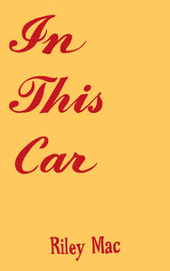 In This Car by Riley Mac