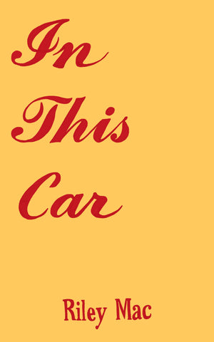 In This Car by Riley Mac (PREORDER)